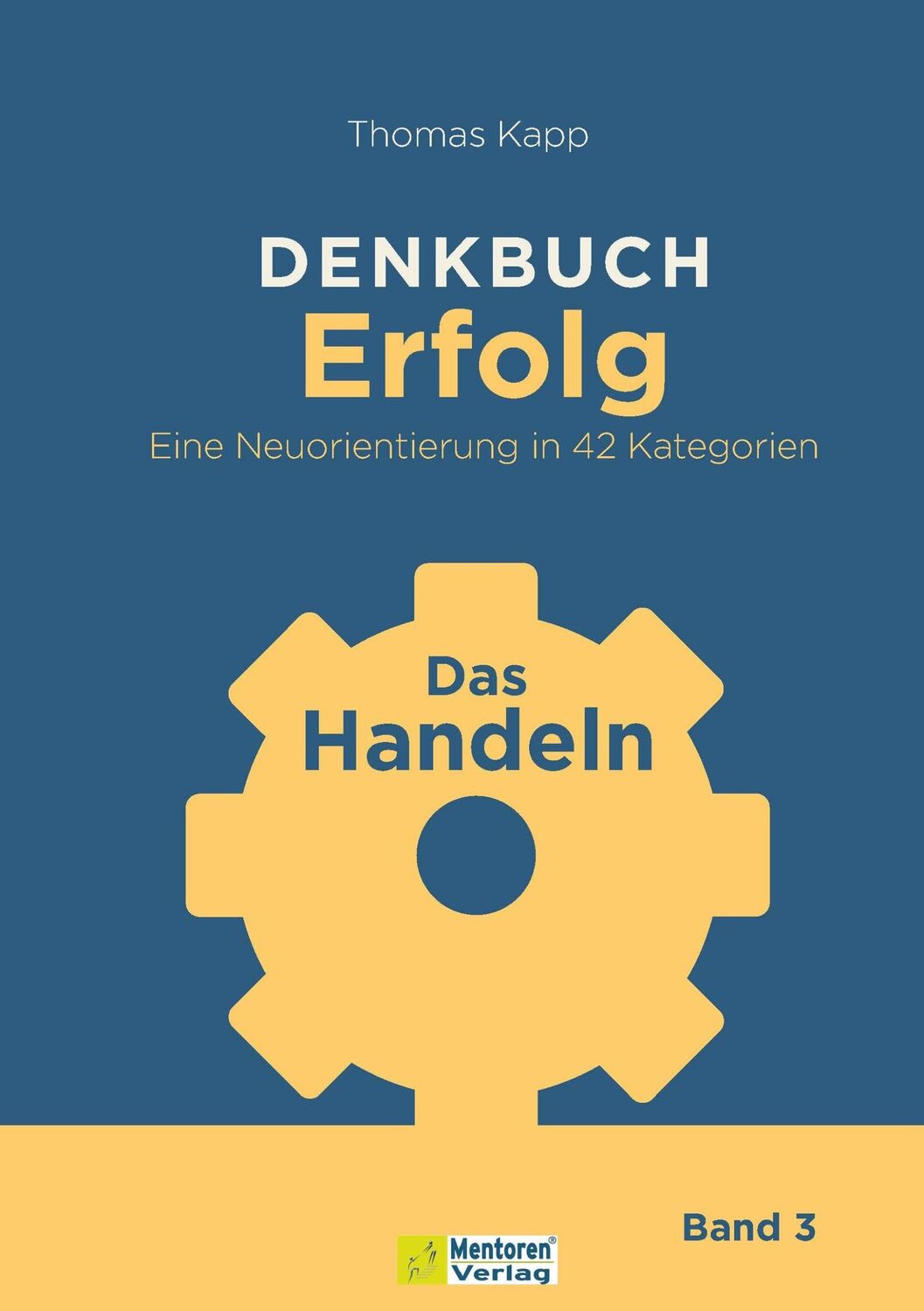 Cover: 9783986410971 | DENKBUCH Erfolg. Eine Neuorientierung in 42 Kategorien | Das Handeln