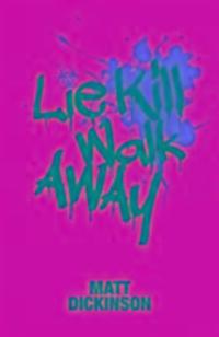 Cover: 9781910240861 | Lie Kill Walk Away | Matt Dickinson | Taschenbuch | Englisch | 2016