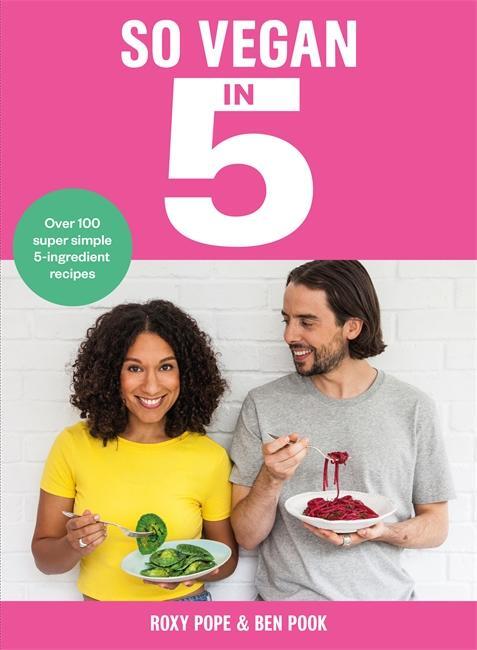 Cover: 9781788701235 | So Vegan in 5 | Roxy Pope (u. a.) | Buch | Gebunden | Englisch | 2018