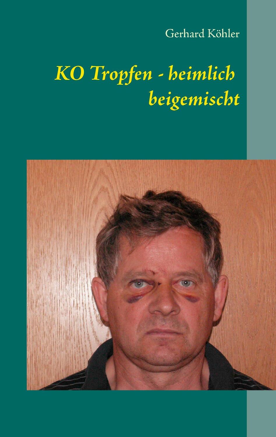 Cover: 9783735742131 | KO Tropfen - heimlich beigemischt | Gerhard Köhler | Taschenbuch