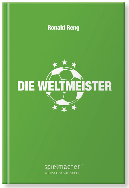 Cover: 9783956800030 | Die Weltmeister | Ronald Reng | Buch | Gebunden | Deutsch | 2013