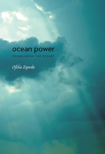 Cover: 9780816515417 | Ocean Power | Poems from the Desert Volume 32 | Ofelia Zepeda | Buch