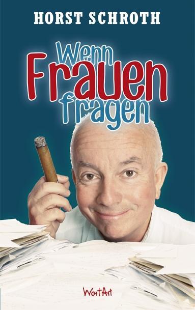 Cover: 9783942454100 | Wenn Frauen fragen | Horst Schroth | Taschenbuch | 190 S. | Deutsch