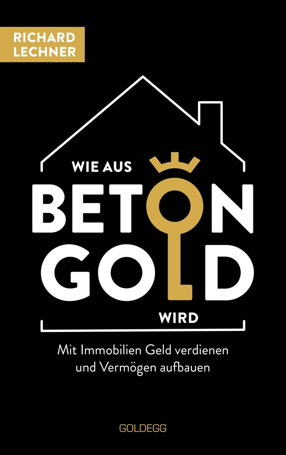 Cover: 9783990602935 | Wie aus Beton Gold wird | Richard Lechner | Buch | 224 S. | Deutsch