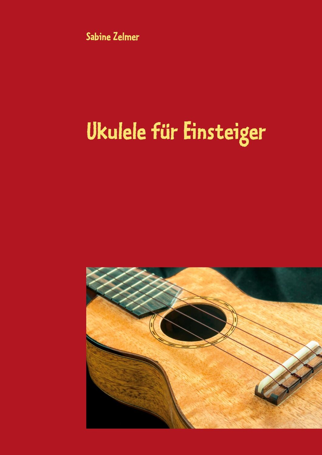 Cover: 9783753460406 | Ukulele für Einsteiger | Sabine Zelmer | Taschenbuch | Booklet | 48 S.