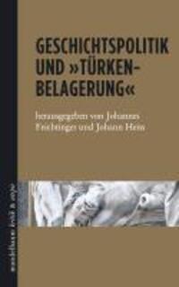 Cover: 9783854766131 | Geschichtspolitik und 'Türkenbelagerung' | Johannes Feichtinger | Buch