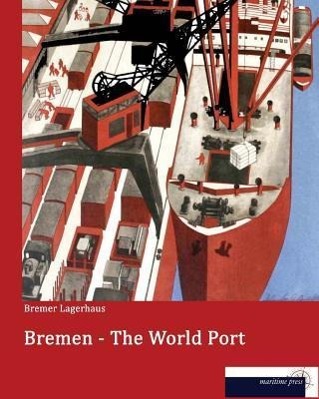 Cover: 9783954274055 | Bremen - The World Port | Bremer Lagerhaus | Taschenbuch | Paperback