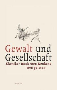 Cover: 9783835309012 | Gewalt und Gesellschaft | Klassiker modernen Denkens neu gelesen