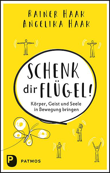 Cover: 9783843612906 | Schenk dir Flügel! | Körper, Geist und Seele in Bewegung bringen