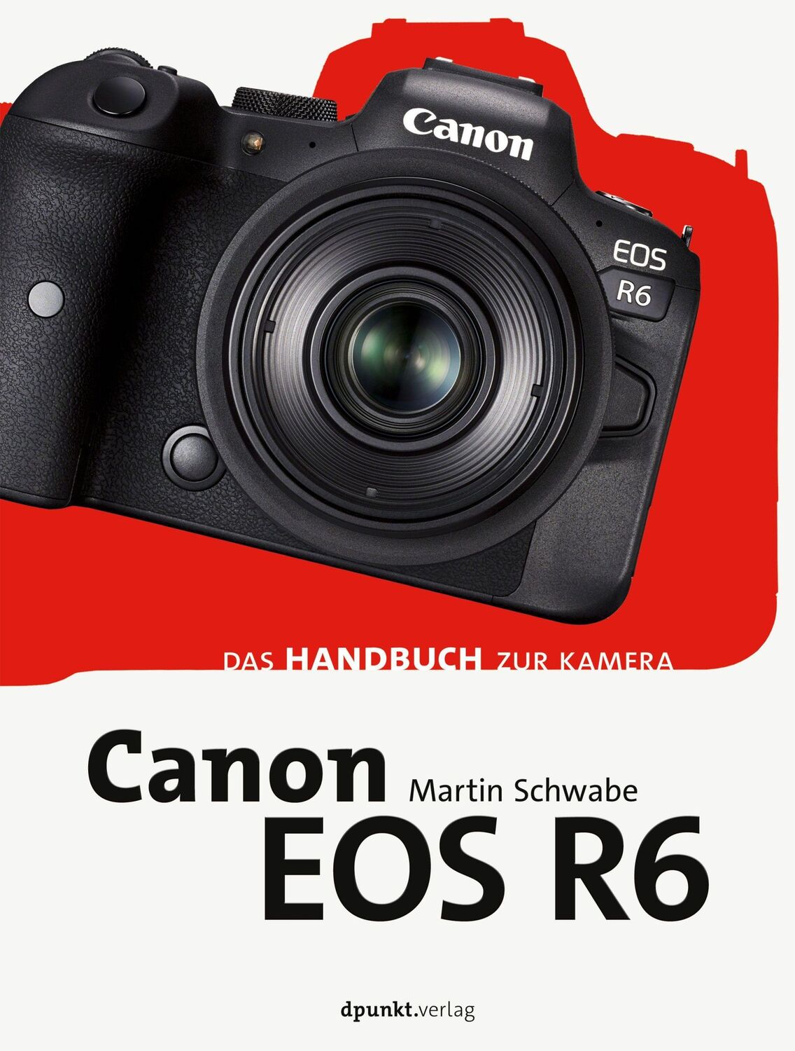 Cover: 9783864908187 | Canon EOS R6 | Das Handbuch zur Kamera | Martin Schwabe | Buch | X