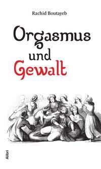 Cover: 9783865691798 | Orgasmus und Gewalt | Minima islamica | Rachid Boutayeb | Taschenbuch