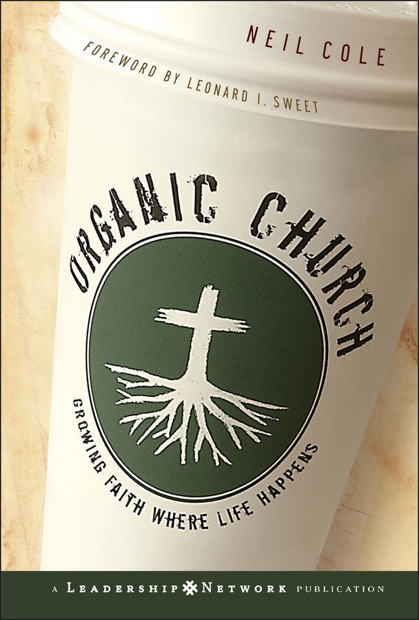 Cover: 9780787981297 | Organic Church | Growing Faith Where Life Happens | Neil Cole | Buch