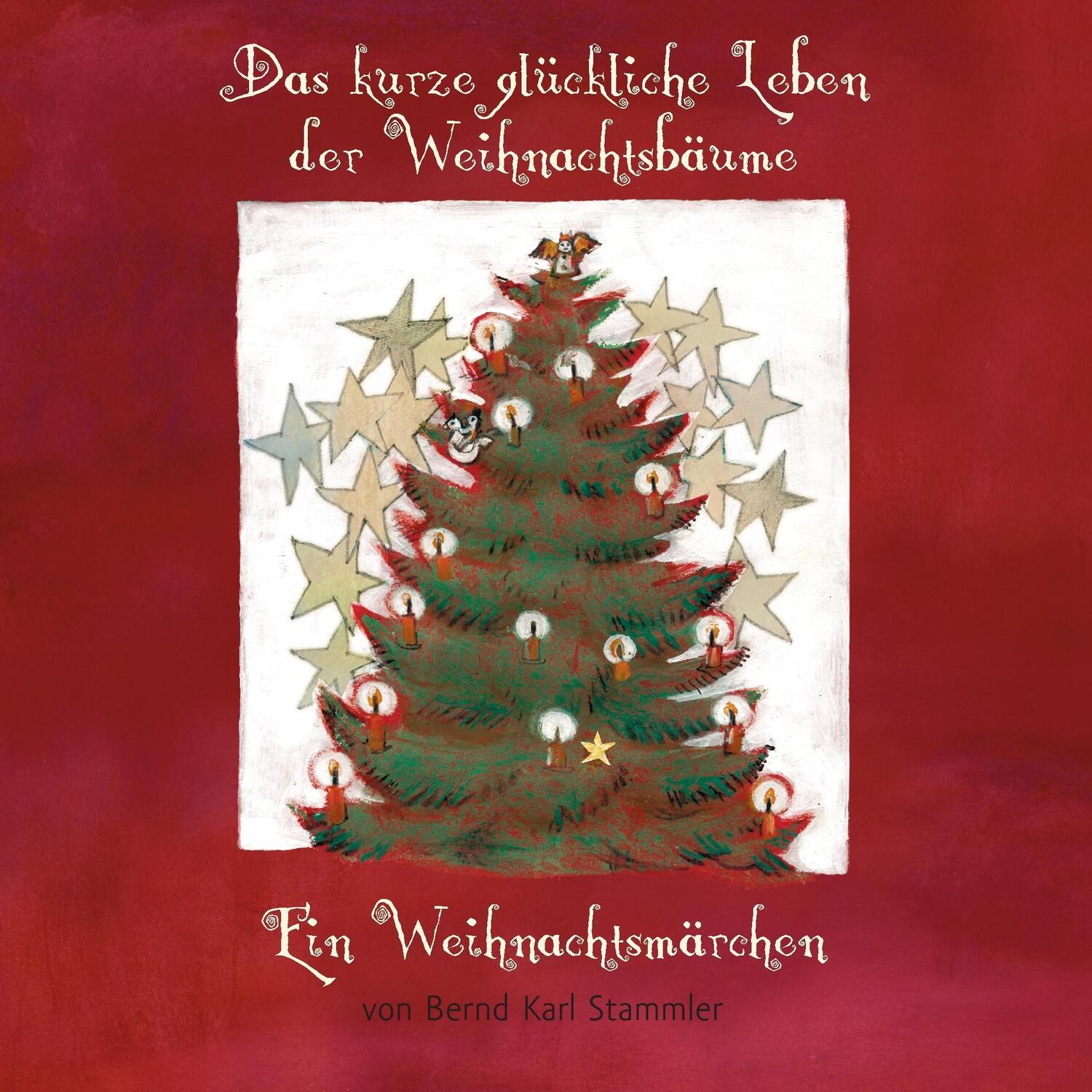 Cover: 9783735709806 | Das kurze glückliche Leben der Weihnachtsbäume | Bernd Karl Stammler