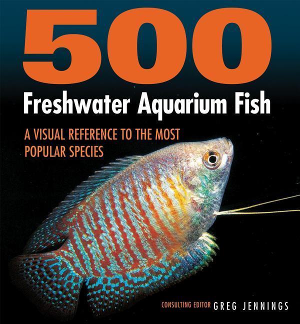 Cover: 9781770859197 | 500 Freshwater Aquarium Fish | Greg Jennings | Taschenbuch | Englisch