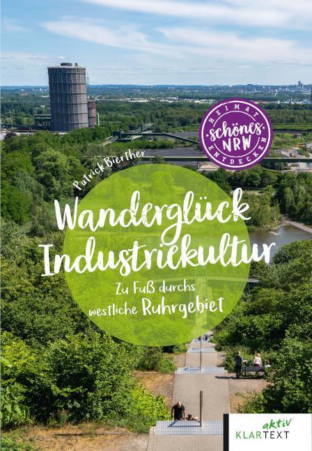 Cover: 9783837525779 | Wanderglück Industriekultur westliches Ruhrgebiet | Patrick Bierther