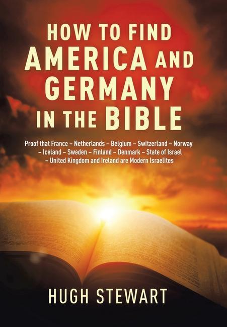 Cover: 9781665524117 | How to Find America and Germany in the Bible | Hugh Stewart | Buch