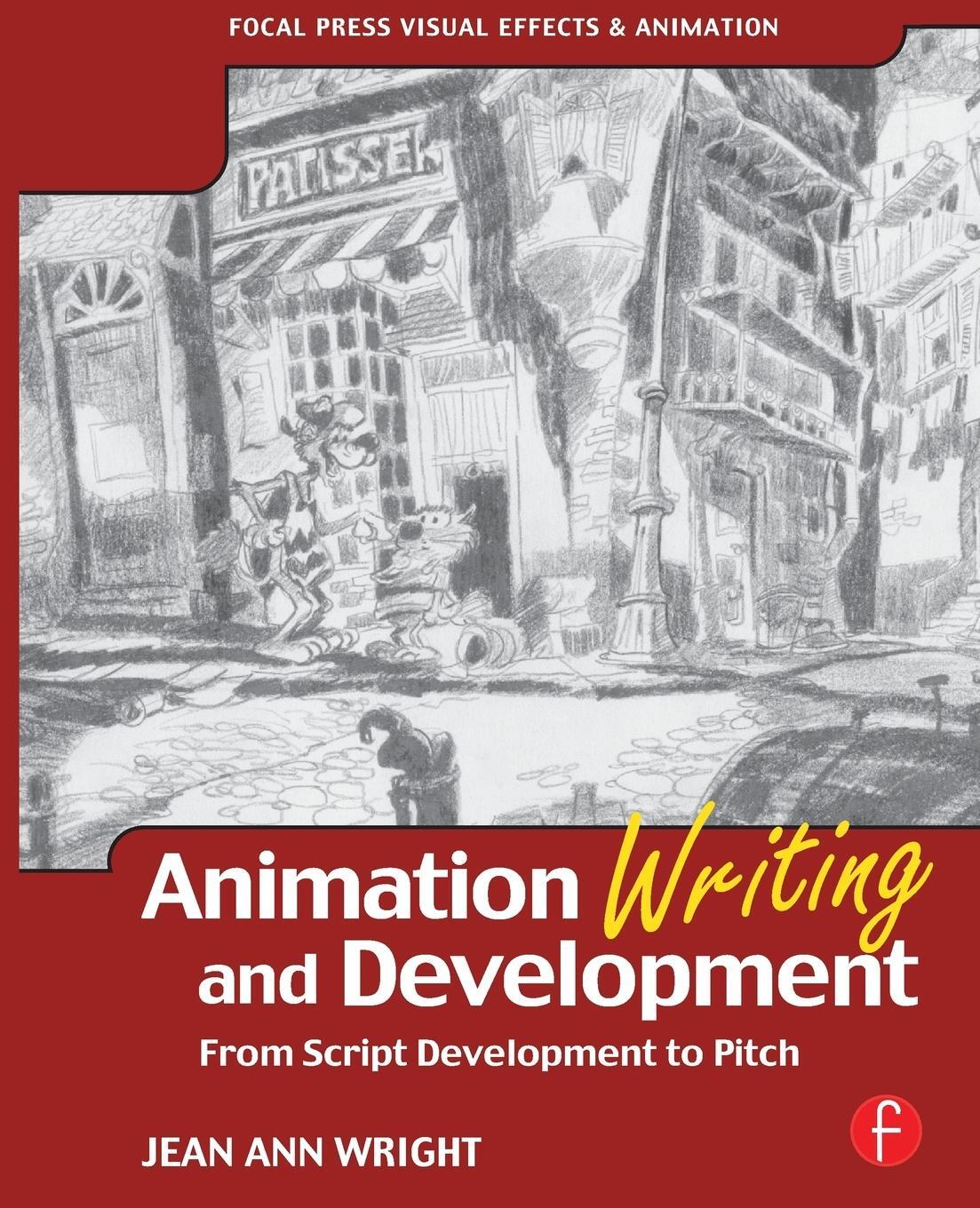 Cover: 9780240805498 | Animation Writing and Development | From Script Development to Pitch