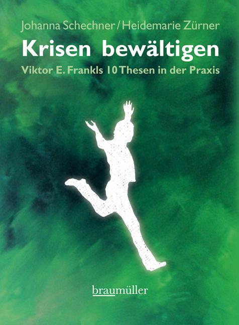 Cover: 9783991001102 | Krisen bewältigen | Viktor E. Frankls 10 Thesen in der Praxis | Buch