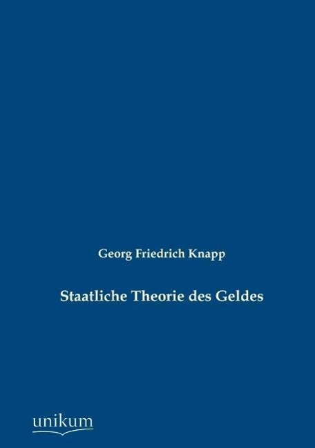 Cover: 9783845723563 | Staatliche Theorie des Geldes | Georg Friedrich Knapp | Taschenbuch