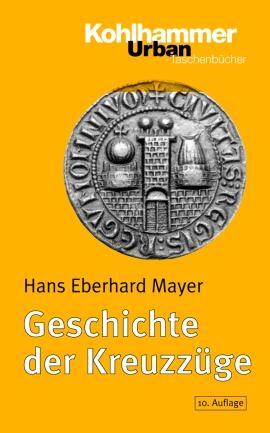 Cover: 9783170186798 | Geschichte der Kreuzzüge | Hans Eberhard Mayer | Taschenbuch | 406 S.