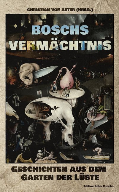 Cover: 9783946425403 | Boschs Vermächtnis | Geschichten aus dem Garten der Lüste | Buch