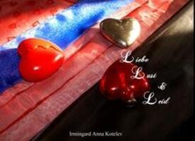 Cover: 9783839183991 | Liebe Lust &amp; Leid | Irmingard Anna Kotelev | Buch | 112 S. | Deutsch