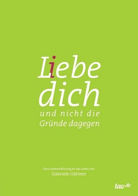 Cover: 9783955291167 | L(i)ebe dich | und nicht die Gründe dagegen | Gabriele Gärtner | Buch