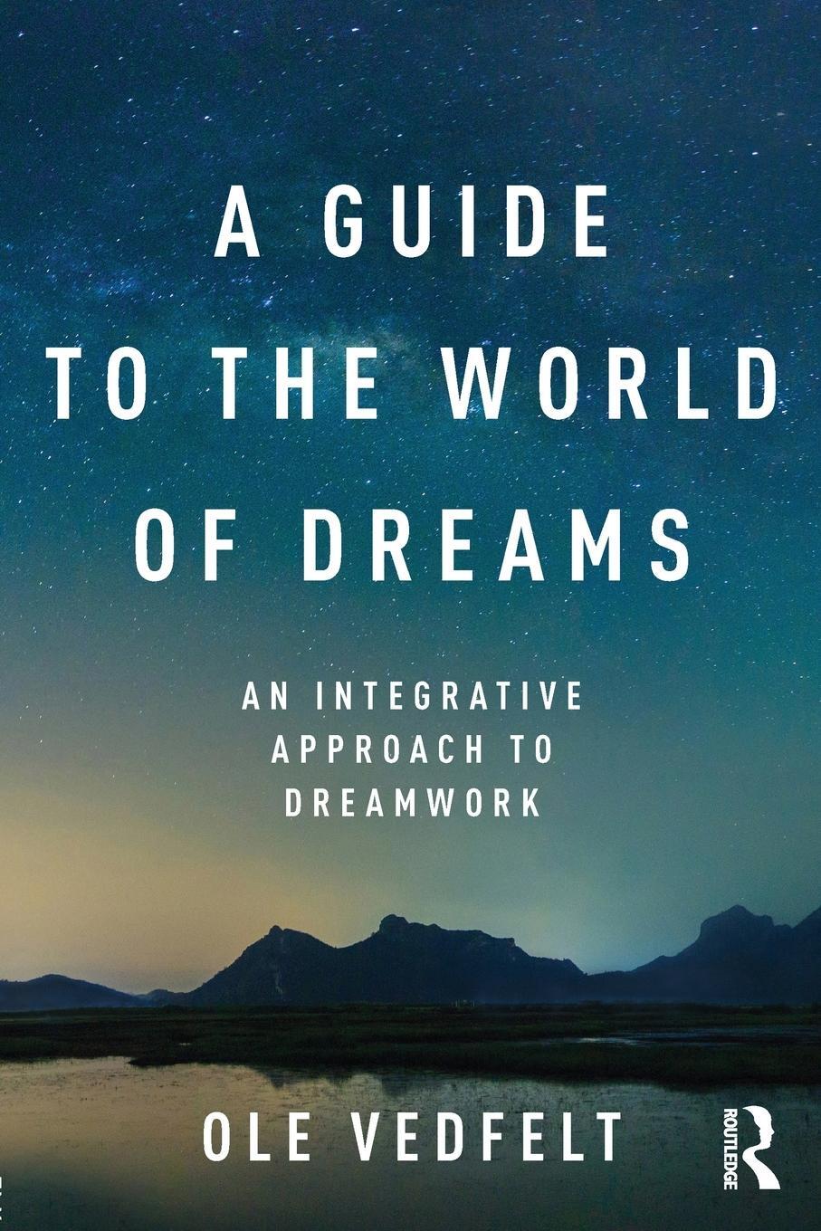 Cover: 9781138948082 | A Guide to the World of Dreams | An Integrative Approach to Dreamwork