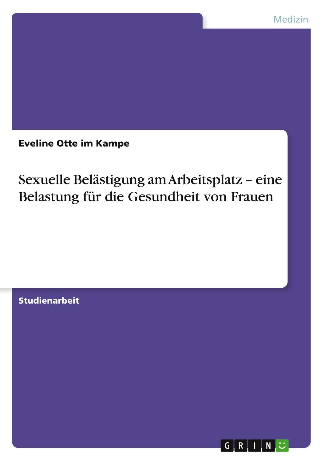 Cover: 9783640904365 | Sexuelle Belästigung am Arbeitsplatz ¿ eine Belastung für die...