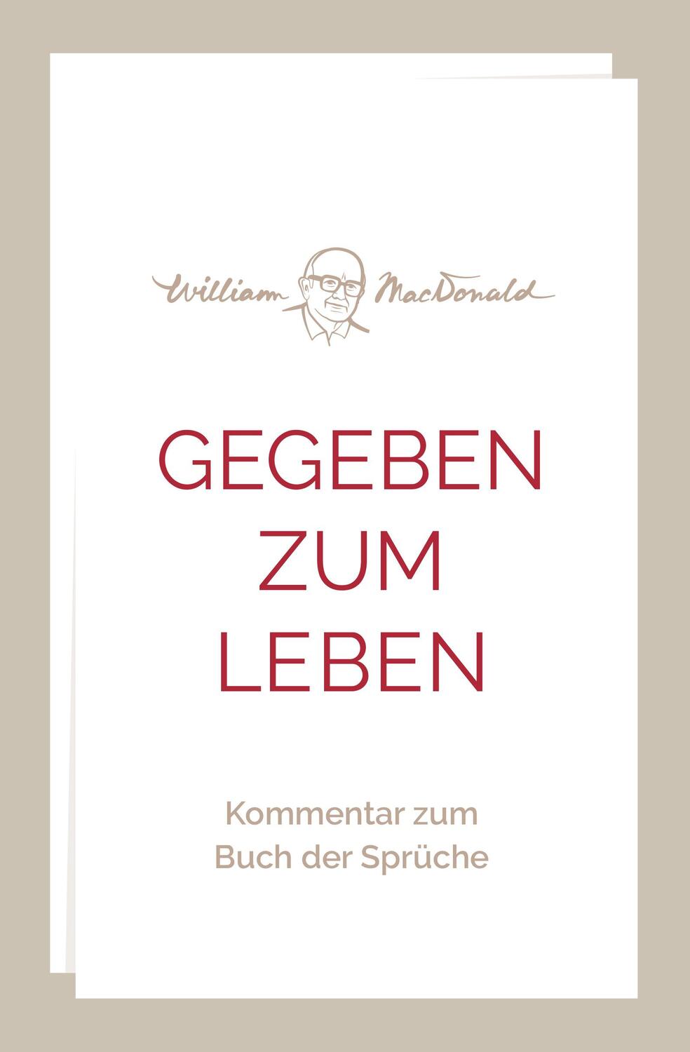 Cover: 9783866997363 | Gegeben zum Leben | Kommentar zum Buch der Sprüche | William Macdonald