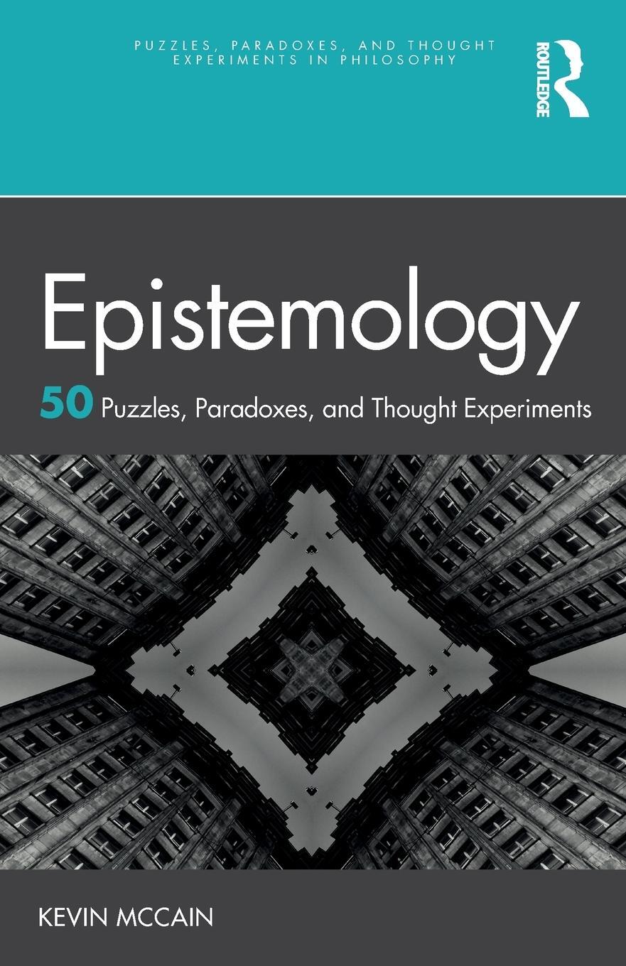 Cover: 9780367638726 | Epistemology | 50 Puzzles, Paradoxes, and Thought Experiments | McCain