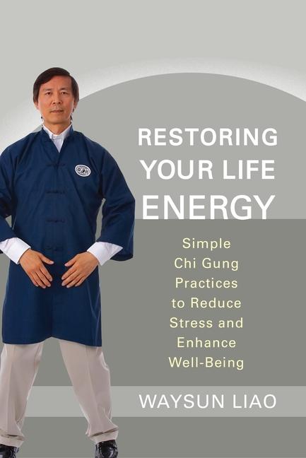 Cover: 9781590309964 | Restoring Your Life Energy: Simple Chi Gung Practices to Reduce...