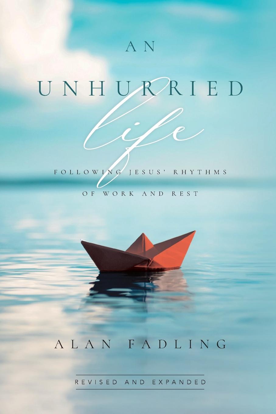 Cover: 9781514011560 | An Unhurried Life | Following Jesus' Rhythms of Work and Rest | Buch