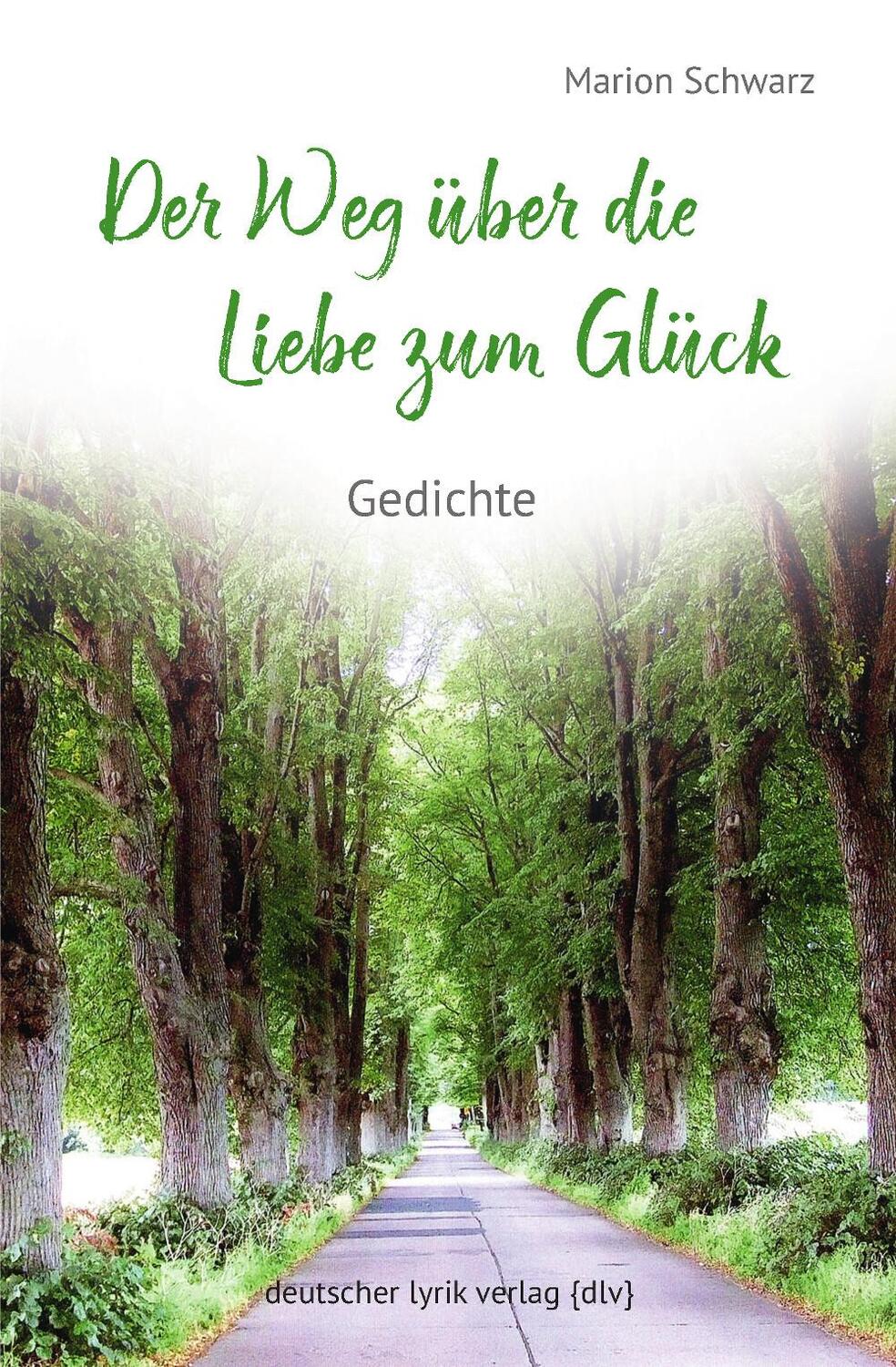 Cover: 9783842249561 | Der Weg über die Liebe zum Glück | Gedichte | Marion Schwarz | Buch