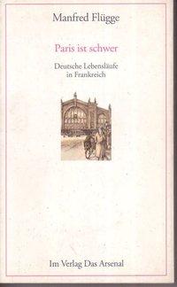 Cover: 9783921810200 | Paris ist schwer | Deutsche Lebensläufe in Frankreich | Manfred Flügge