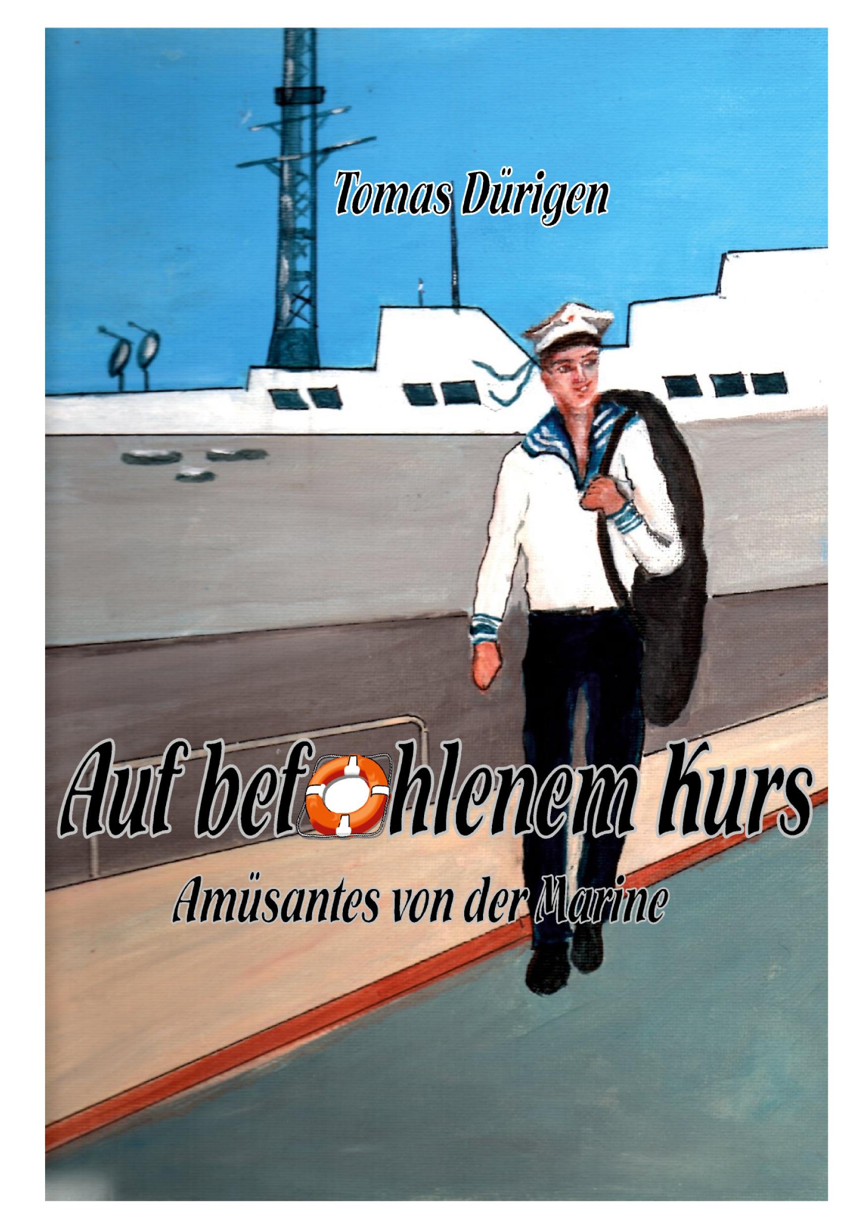 Cover: 9783769310498 | Auf befohlenem Kurs | Amüsantes von der Marine | Tomas Dürigen | Buch