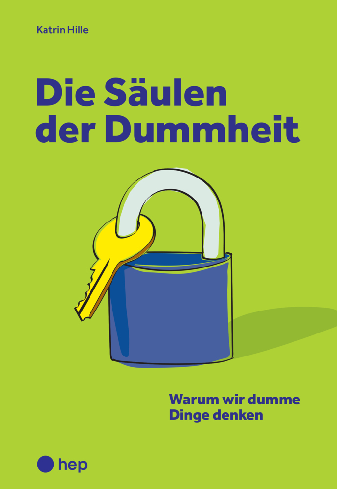 Cover: 9783035519693 | Die Säulen der Dummheit | Warum wir dumme Dinge denken | Katrin Hille