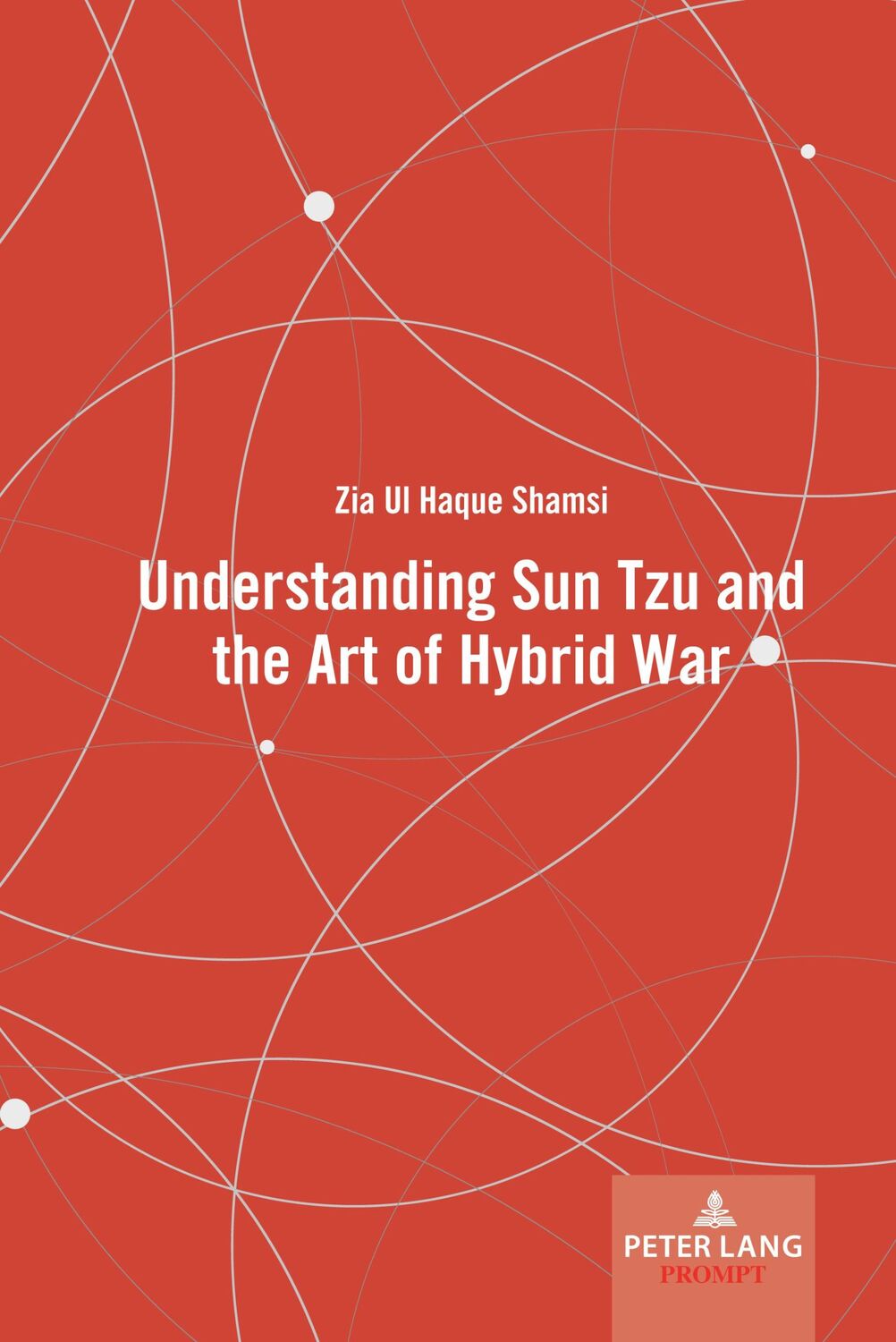 Cover: 9781636672335 | Understanding Sun Tzu and the Art of Hybrid War | Zia Ul Haque Shamsi