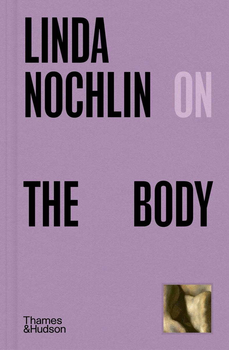 Cover: 9780500027257 | Linda Nochlin on The Body | Linda Nochlin | Buch | Englisch | 2024