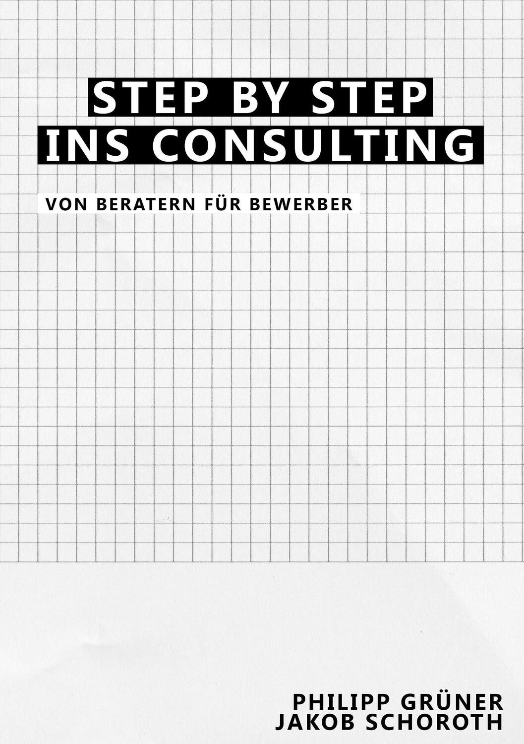 Cover: 9783739285337 | Step by Step ins Consulting | Von Beratern für Bewerber | Taschenbuch