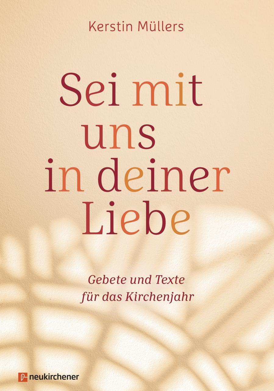 Cover: 9783761569108 | Sei mit uns in deiner Liebe | Gebete und Texte für das Kirchenjahr