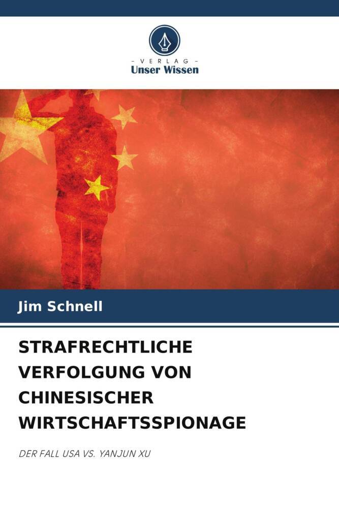 Cover: 9786204819761 | STRAFRECHTLICHE VERFOLGUNG VON CHINESISCHER WIRTSCHAFTSSPIONAGE | Buch