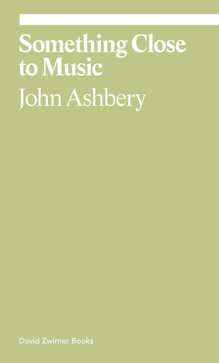 Cover: 9781644230701 | Something Close to Music | John Ashbery (u. a.) | Taschenbuch | 2022