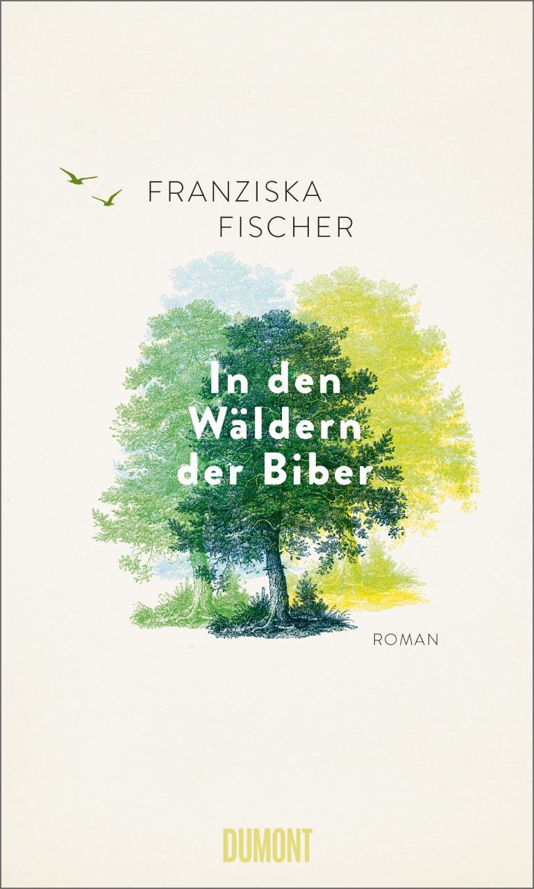 Cover: 9783832165925 | In den Wäldern der Biber | Roman | Franziska Fischer | Buch | 320 S.