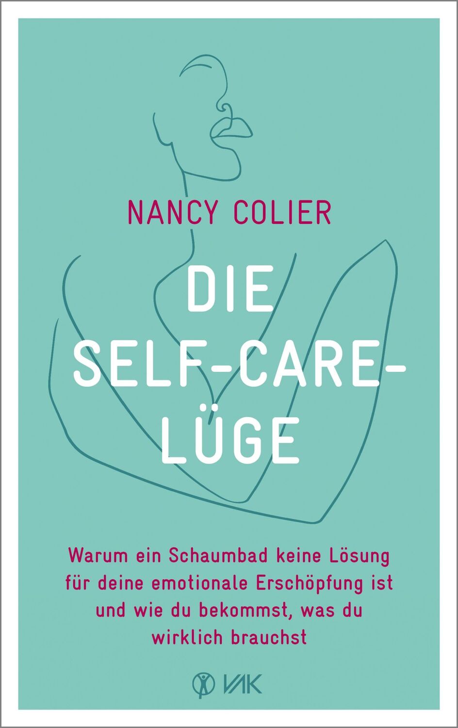 Cover: 9783867312639 | Die Self-Care-Lüge | Nancy Colier | Taschenbuch | 192 S. | Deutsch