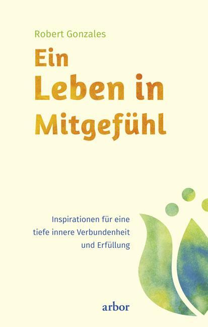 Cover: 9783867811675 | Ein Leben in Mitgefühl | Robert Gonzales | Taschenbuch | 104 S. | 2016