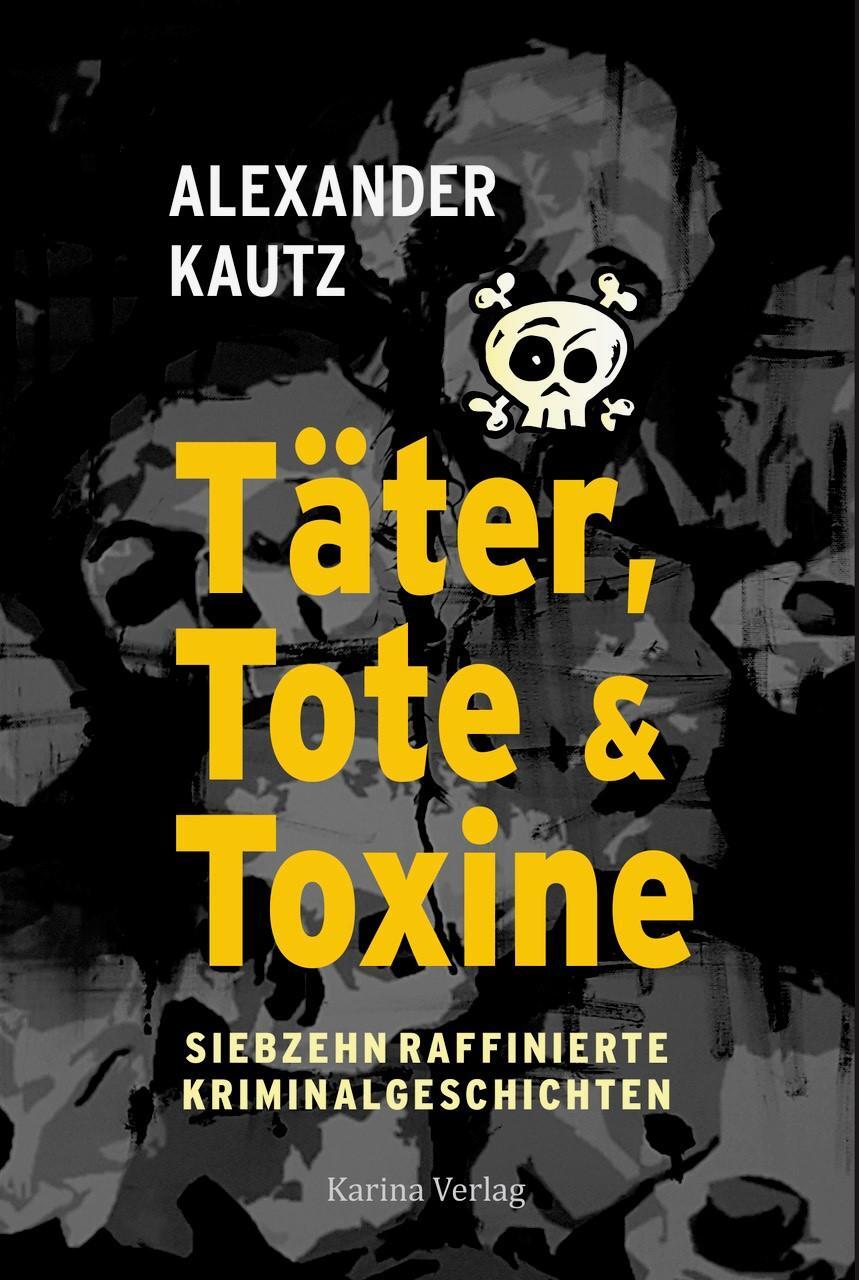 Cover: 9783985953875 | Täter, Tote und Toxine | Siebzehn raffinierte Kriminalgeschichten