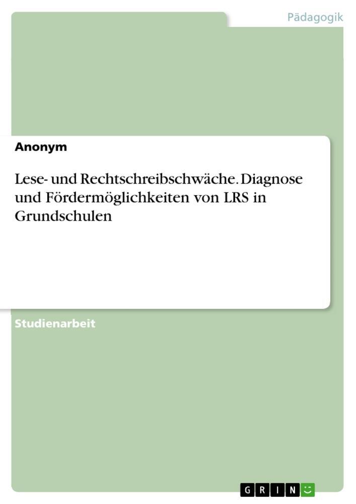 Cover: 9783346408396 | Lese- und Rechtschreibschwäche. Diagnose und Fördermöglichkeiten...