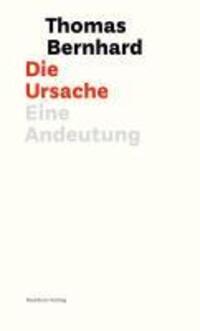 Cover: 9783701715589 | Die Ursache | Eine Andeutung | Thomas Bernhard | Buch | 128 S. | 2010