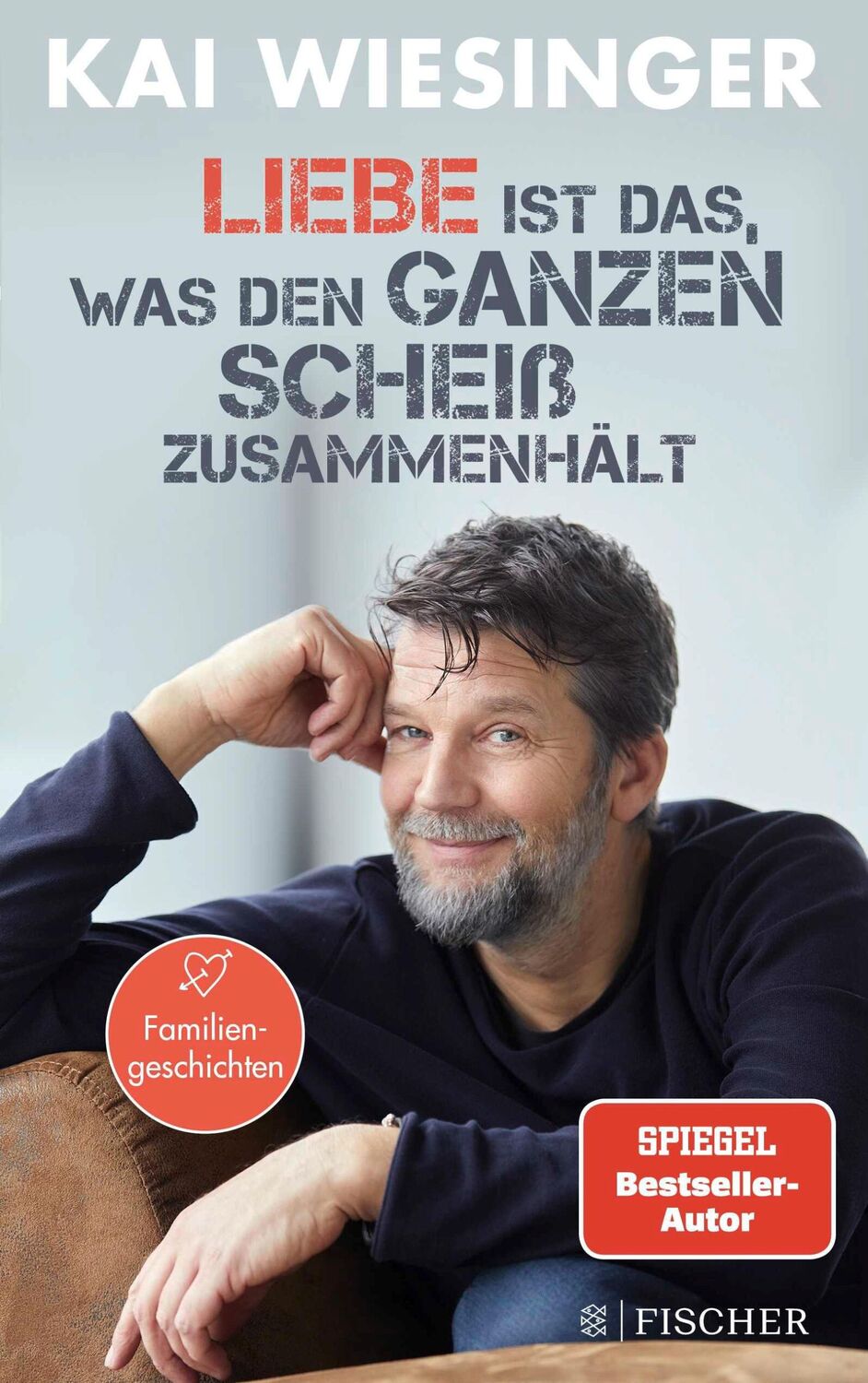 Cover: 9783596708161 | Liebe ist das, was den ganzen Scheiß zusammenhält | Kai Wiesinger